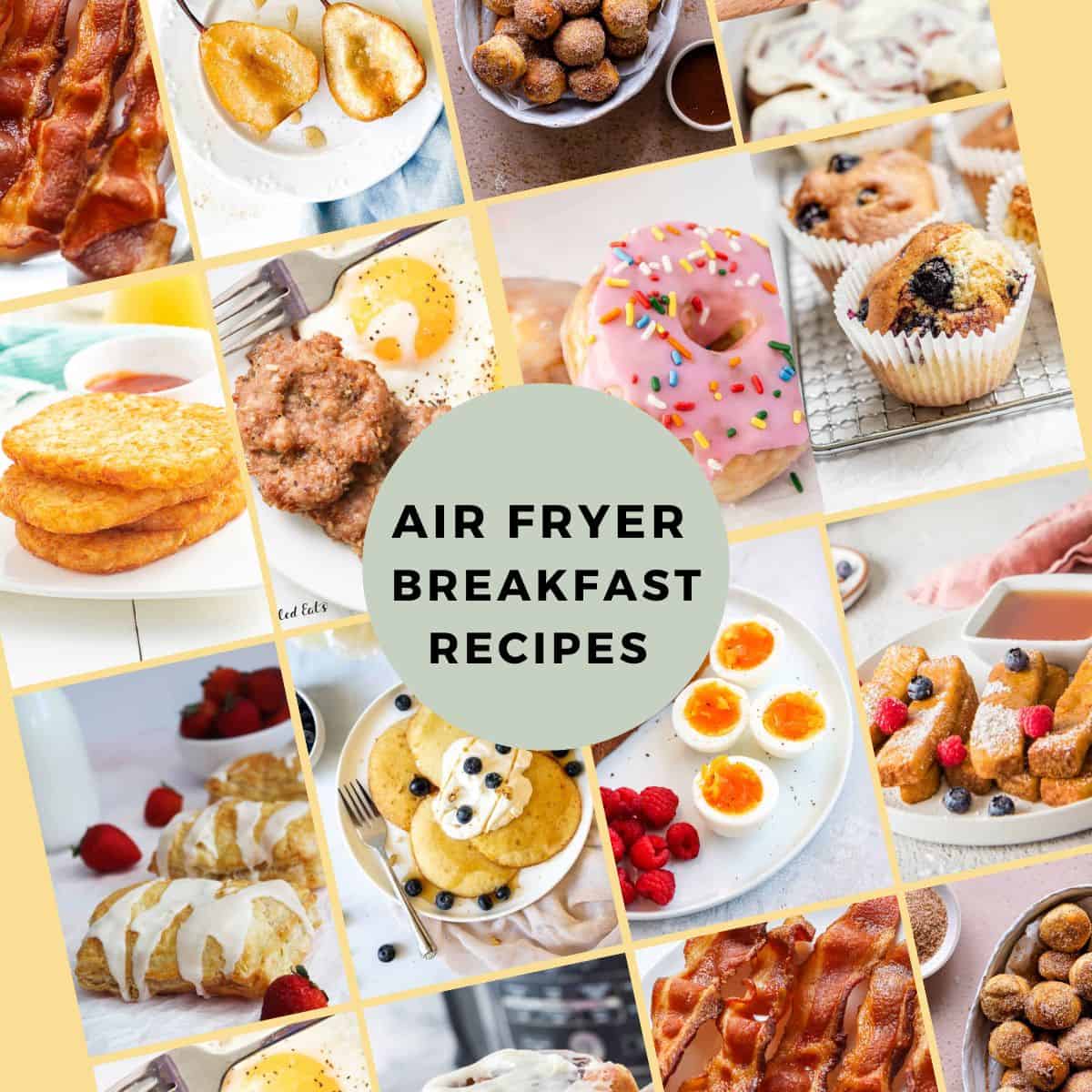 An image collage of a variety of air fryer breakfast recipes.